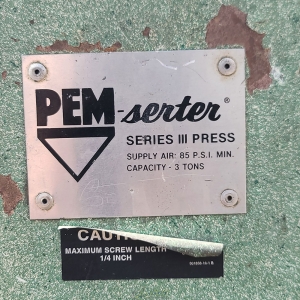 PEM SERTER SERIES III INSERTION PRESS CAPACITY: 3 TONS S N B3 063 OUT OF SERVICE NEEDS WORK-25A